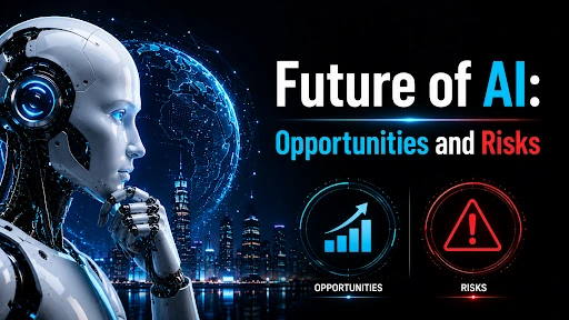 Future of AI: Opportunities and Risks